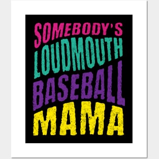 Somebody’s Loudmouth Baseball Mama Posters and Art